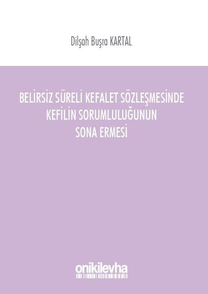 Belirsiz Süreli Kefalet Sözleşmesinde Kefilin Sorumluluğunun Sona Ermesi