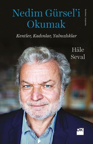 Nedim Gürsel'i Okumak-Kentler Kadınlar Yalnızlıklar