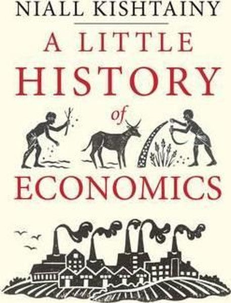 A Little History of Economics (Little Histories)