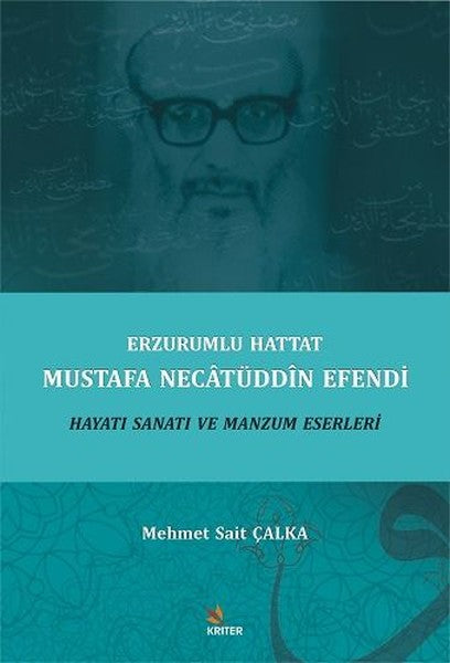 Erzurumlu Hattat Mustafa Nectüddn Efendi Hayatı Sanatı ve Manzum Eserleri