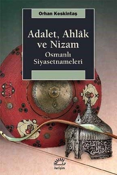 AdaletAhlak ve Nizam-Osmanlı Siyasetnameleri