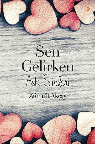 Sen Gelirken-Aşk Şiirleri