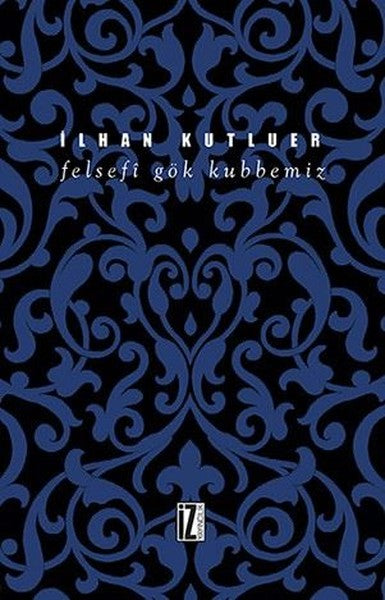 Felsefi Gök Kubbemiz