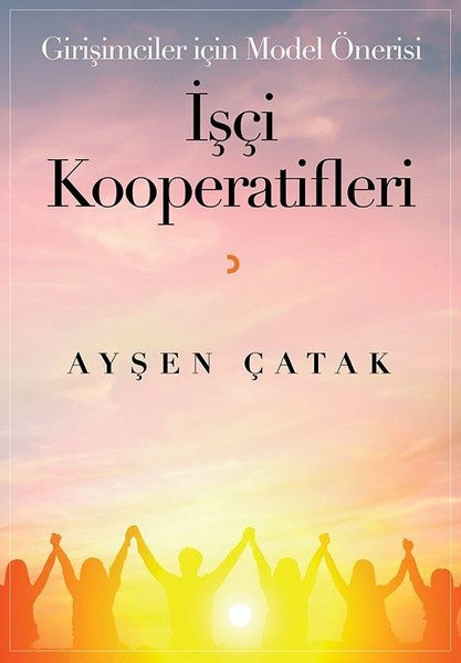 Girişimciler İçin Model Önerisi İşçi Kooperatifleri