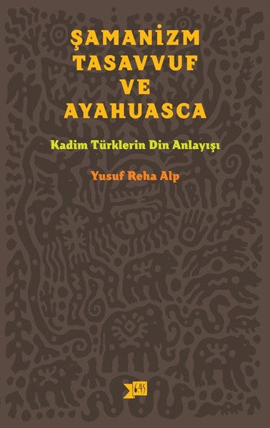 Şamanizm Tasavvuf ve Ayahuasca