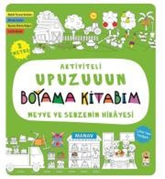 Meyve ve Sebzenin Hikayesi-Aktiviteli Upuzuuun Boyama Kitabım