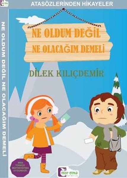 Ne Oldum Değil Ne Olacağım Demeli-Atasözlerinden Hikayeler