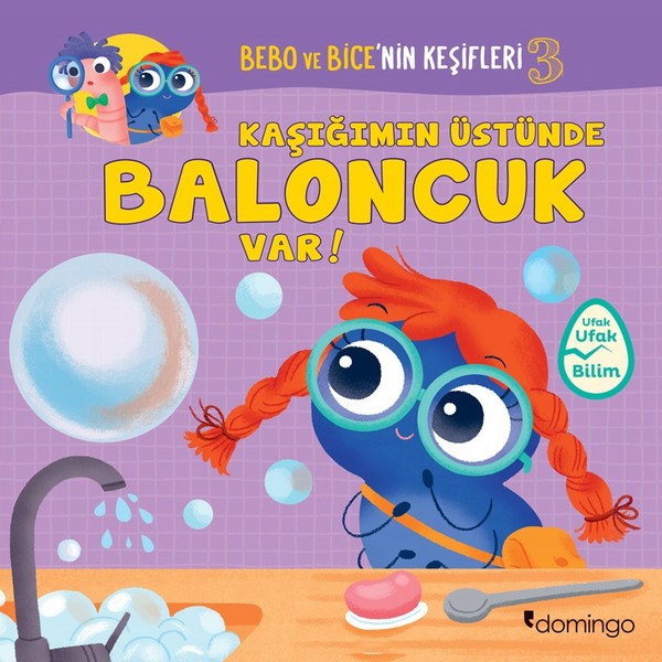 Kaşığımın Üstünde Baloncuk Var!-Bebo ve Bice'nin Keşifleri 3