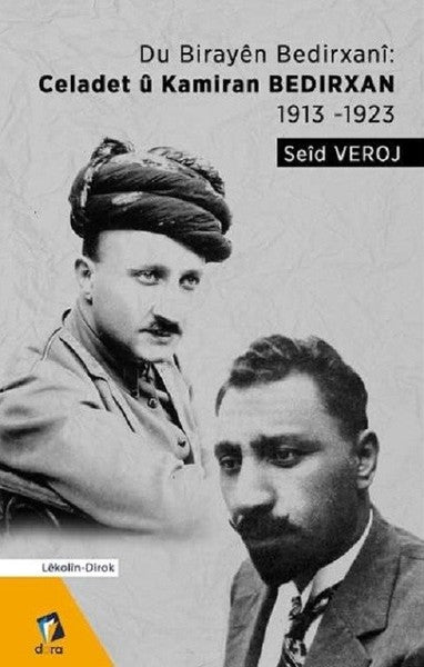 Du Birayen Bedirxani: Celadet ü Kamiran Bedirxan 1913-1923