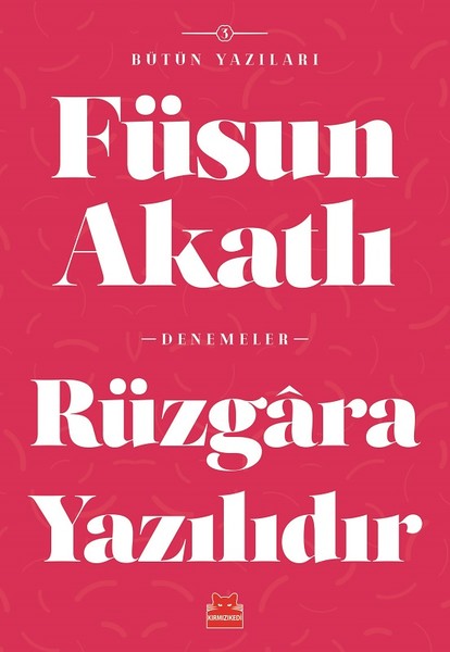 Rüzgara Yazılıdır-Bütün Yazıları 5