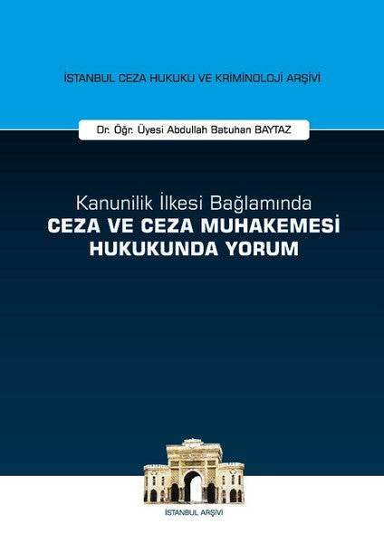 Kanunilik İlkesi Bağlamında Ceza ve Ceza Muhakemesi Hukukunda Yorum