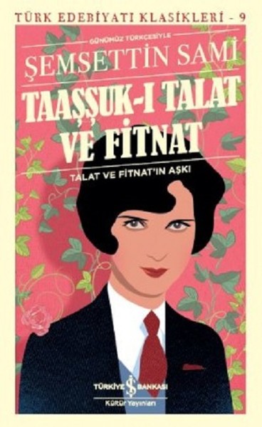Taaşşuk-ı Talat ve Fitnat-Günümüz Türkçesiyle