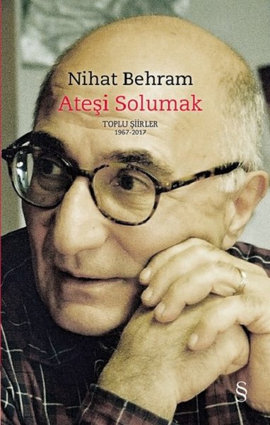 Ateşi Solumak - Toplu Şiirler 1967 - 2017