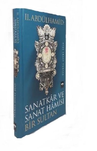 2.Abdülhamid-Sanatkar ve Sanat Hamisi Bir Sultan