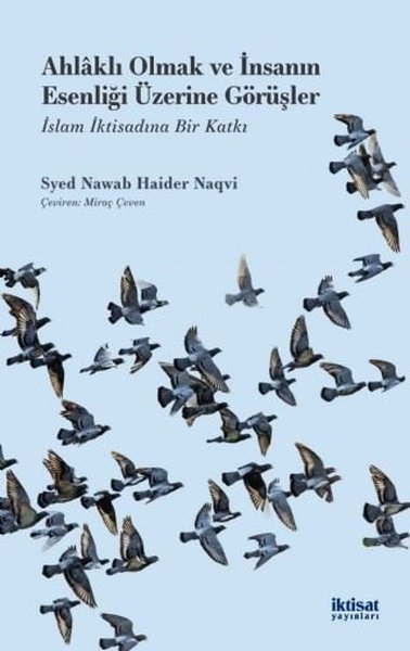 Ahlaklı Olmak ve İnsanın Esenliği Üzerine Görüşler-İslam İktisadına Bir Katkı