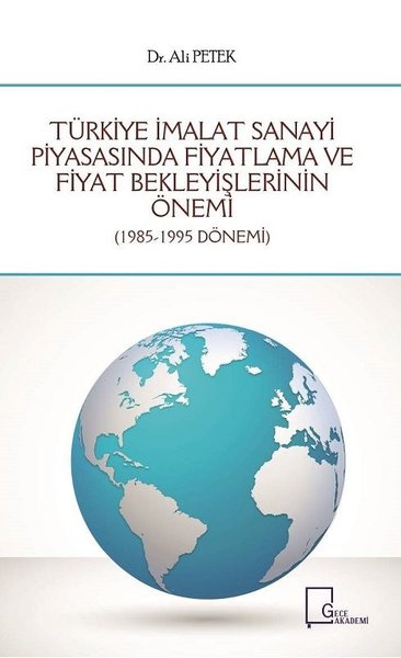 Türkiye İmalat Sanayi Piyasasında Fiyatlama ve Fiyat Bekleyişlerinin Önemi