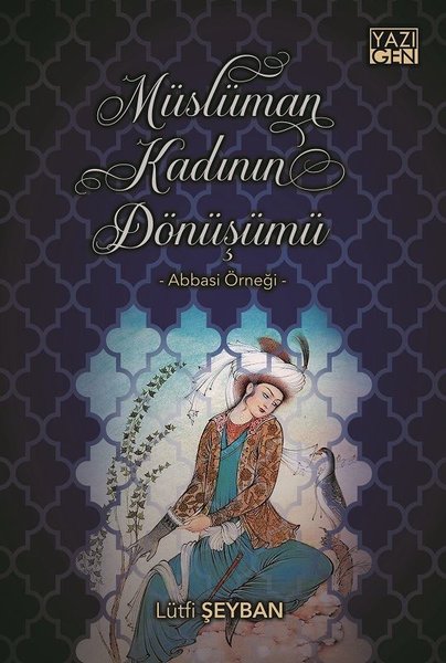 Müslüman Kadının Dönüşümü: Abbasi Örneği