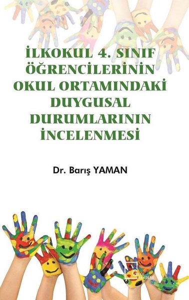 İlkokul 4.Sınıf Öğrencilerinin Okul Ortamındaki Duygusal Durumlarının İncelenmesi