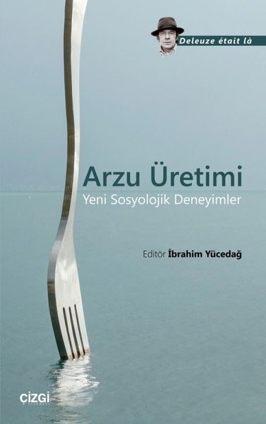 Arzu Üretimi-Yeni Sosyolojik Deneyimler