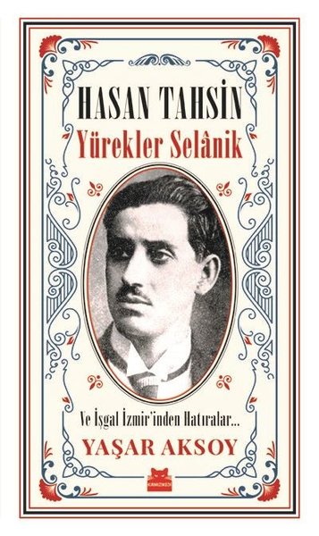 Hasan Tahsin: Yürekler Selanik-Ve İşgal İzmir'den Hatıralar