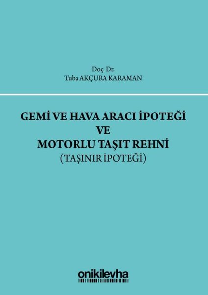 Gemi ve Hava Aracı İpoteği ve Motorlu Taşıt Rehni-Taşınır İpoteği