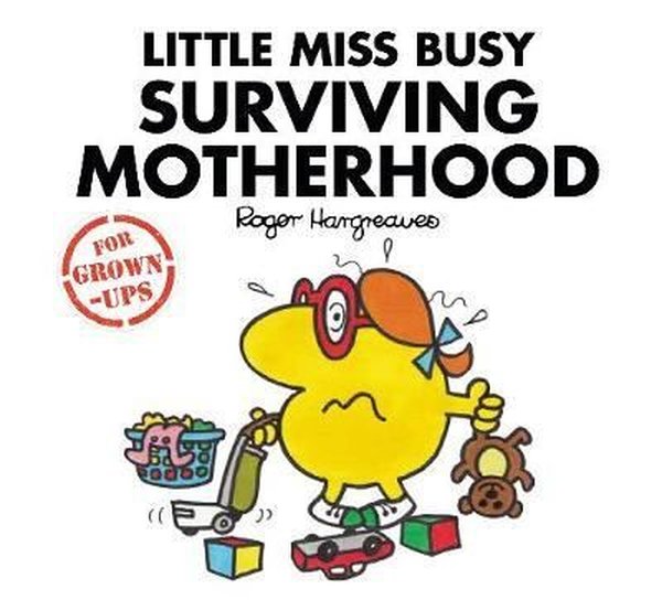 Little Miss Busy Surviving Motherhood (Mr. Men for Grown-ups)