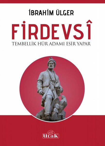 Firdevsi-Tembellik Hür Adamı Esir Yapar