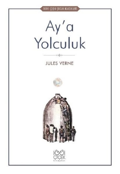 Ay'a Yolculuk-1001 Çiçek Çocuk Klasikleri