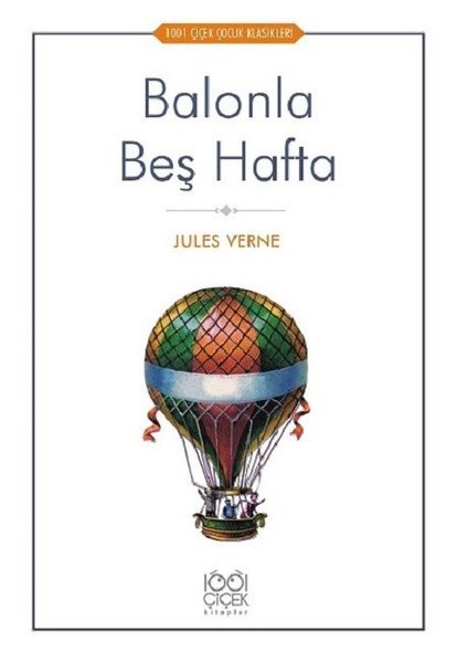 Balonla Beş Hafta-1001 Çiçek Çocuk Klasikleri