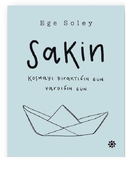 Sakin Koşmayı Bıraktığın Gün Vardığın Gün