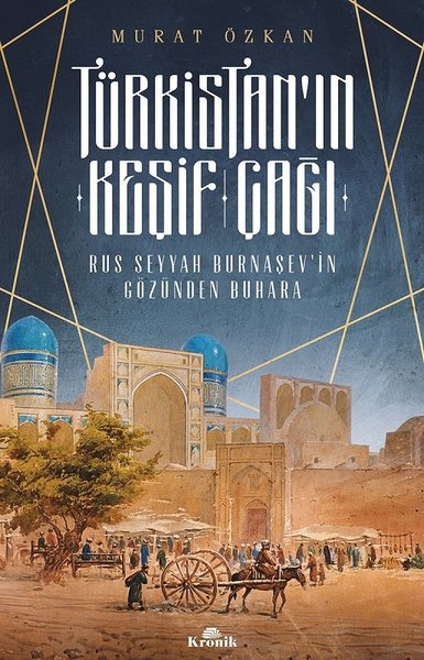 Türkistan'ın Keşif Çağı-Rus Seyyah Burnaşev'in Gözünden Buhara