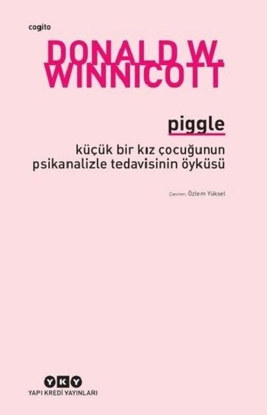 Piggle - Küçük Bir Kız Çocuğunun Psikanalizle Tedavisinin Öyküsü