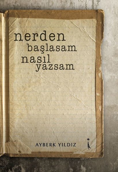 Nerden Başlasam Nasıl Yazsam