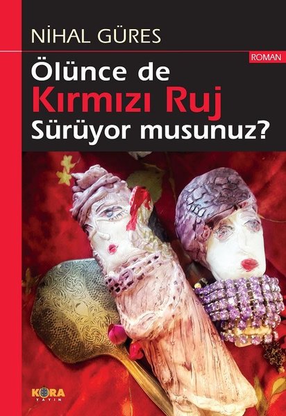 Ölünce de Kırmızı Ruj Sürüyor Musunuz?