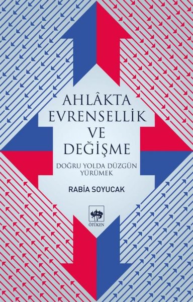 Ahlakta Evrensellik ve Değişme-Doğru Yolda Yürümek