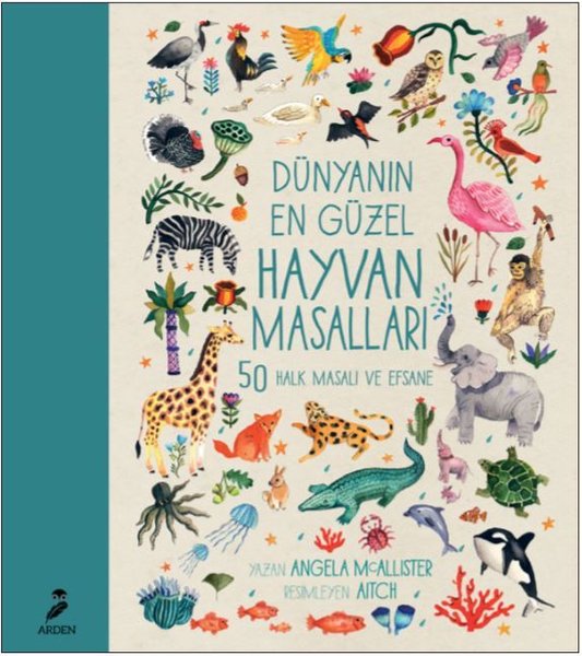Dünyanın Dört Bir Yanından Hayvan Masalları-50 Halk Masalı ve Efsane