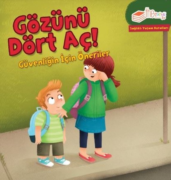 Gözünü Dört Aç! Güvenliğin için Öneriler-Sağlıklı Yaşam Kuralları