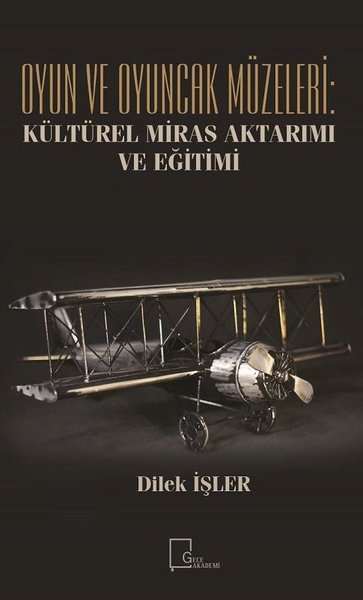 Oyun ve Oyuncak Müzeleri-Kültürel Miras Aktarımı ve Eğitimi