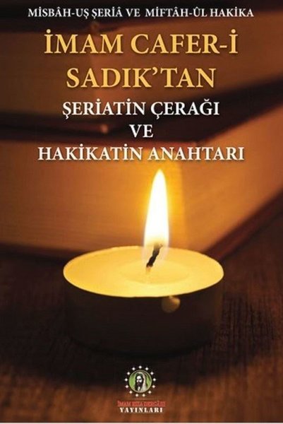 İmam Cafer-i Sadık'tan Şeriatin Çerağı ve Hakikatin Anahtarı