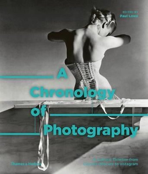 A Chronology of Photography: A Cultural Timeline From Camera Obscura to Instagram