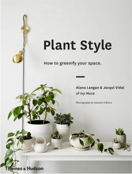 Plant Style: How to Greenify Your Space