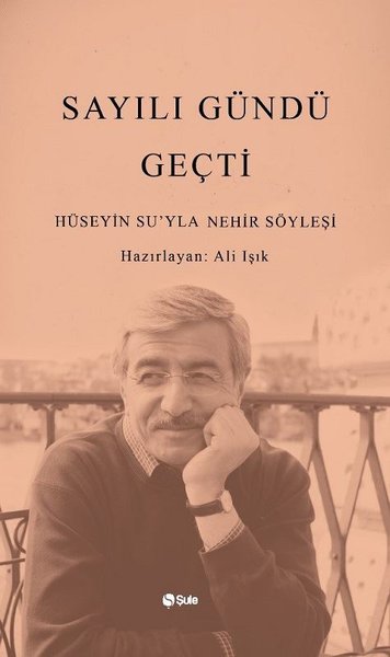Sayılı Gündü Geçti-Hüseyin Su'yla Nehir Söyleşi
