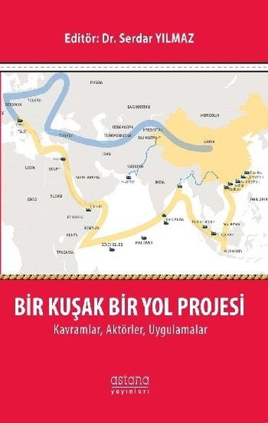 Bir Kuşak Bir Yol Projesi KavramlarAktörlerUygulamlar