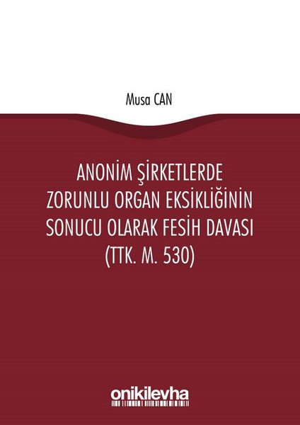 Anonim Şirketlerde Zorunlu Organ Eksikliğinin Sonucu Olarak Fesih Davası