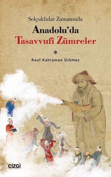 Selçuklular Zamanında Anadolu'da Tasavvufi Zümreler