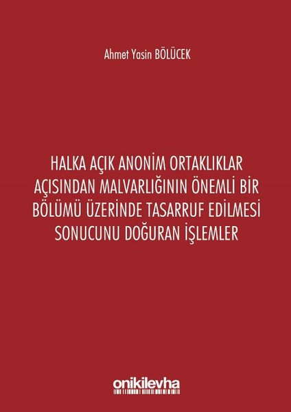 Halka Açık Anonim Ortaklıklar Açısından Malvarlığının Önemli Bir Bölümü Üzerinde Tasarruf Edilmesi S