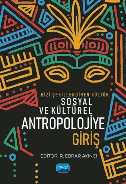 Bizi Şekillendiren Kültür Sosyal ve Kültürel Antropolojiye Giriş