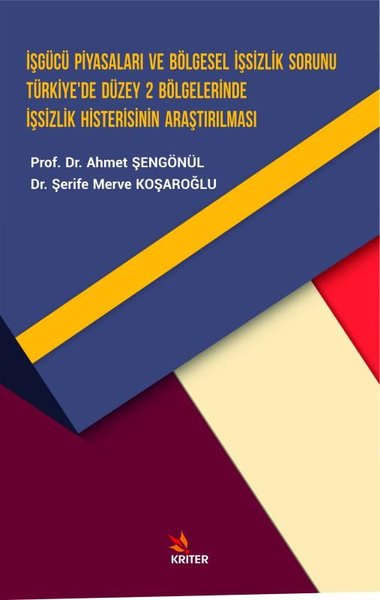 İşgücü Piyasaları ve Bölgesel İşsizlik Sorunu Türkiye'de Düzey 2 Bölgelerinde İşsizlik Histerisinin