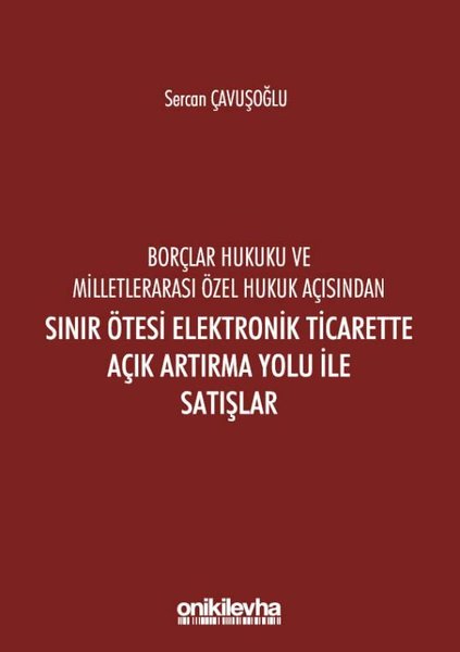 Borçlar Hukuku ve Milletlerarası Özel Hukuk Açısından Sınır Ötesi Elektronik Ticarette Açık Artırma