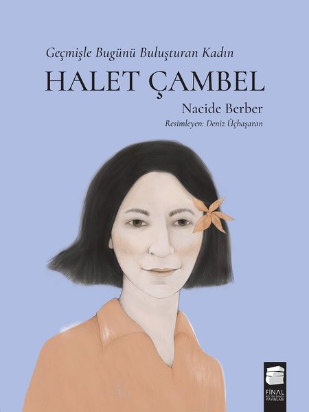 Halet Çambel-Geçmişle Bugünü Buluşturan Kadın